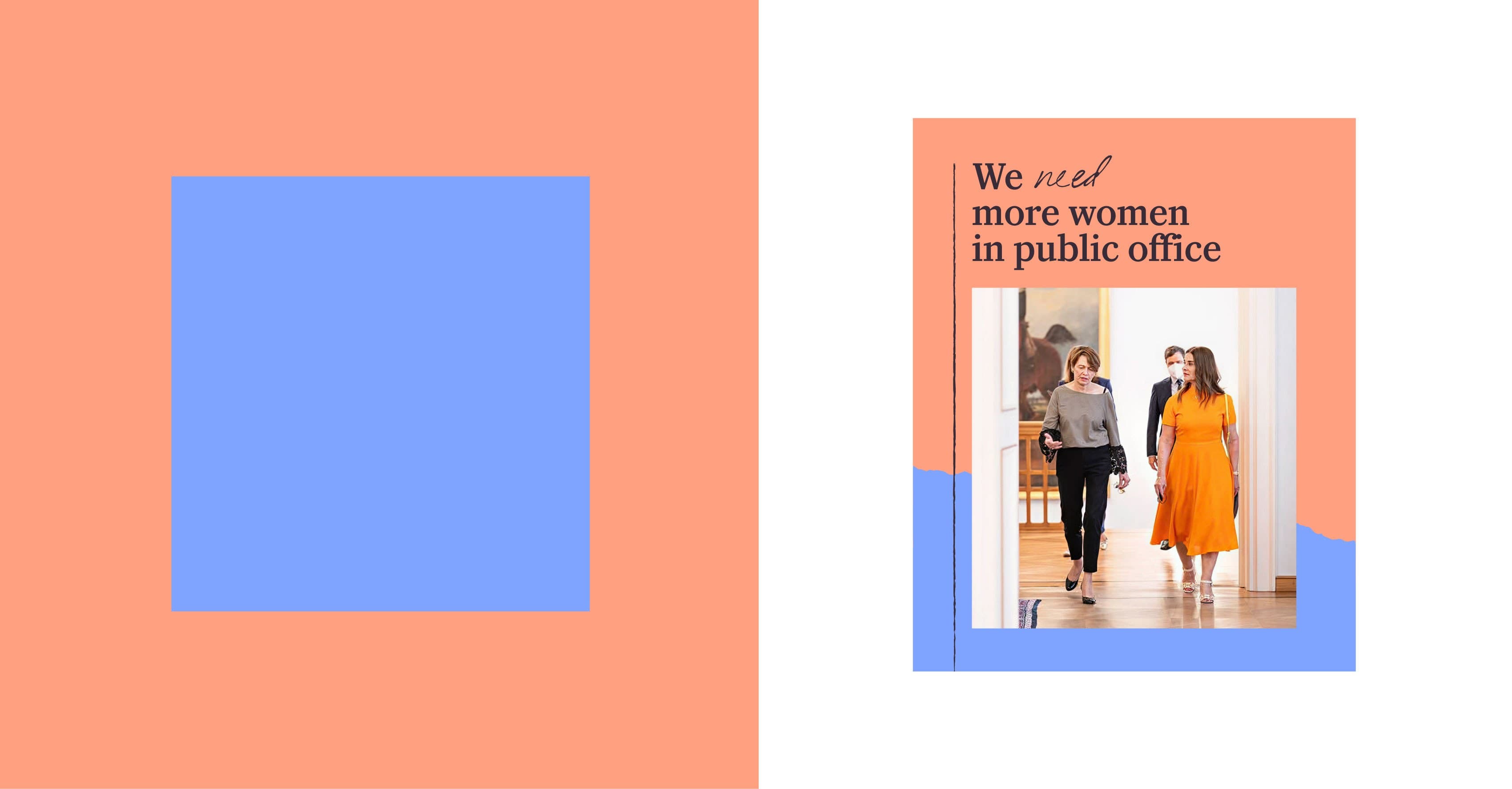 A graphic with a blue square on a peach background on the left, and on the right, two women walking together under the headline "We need more women in public office" on a peach and blue design.